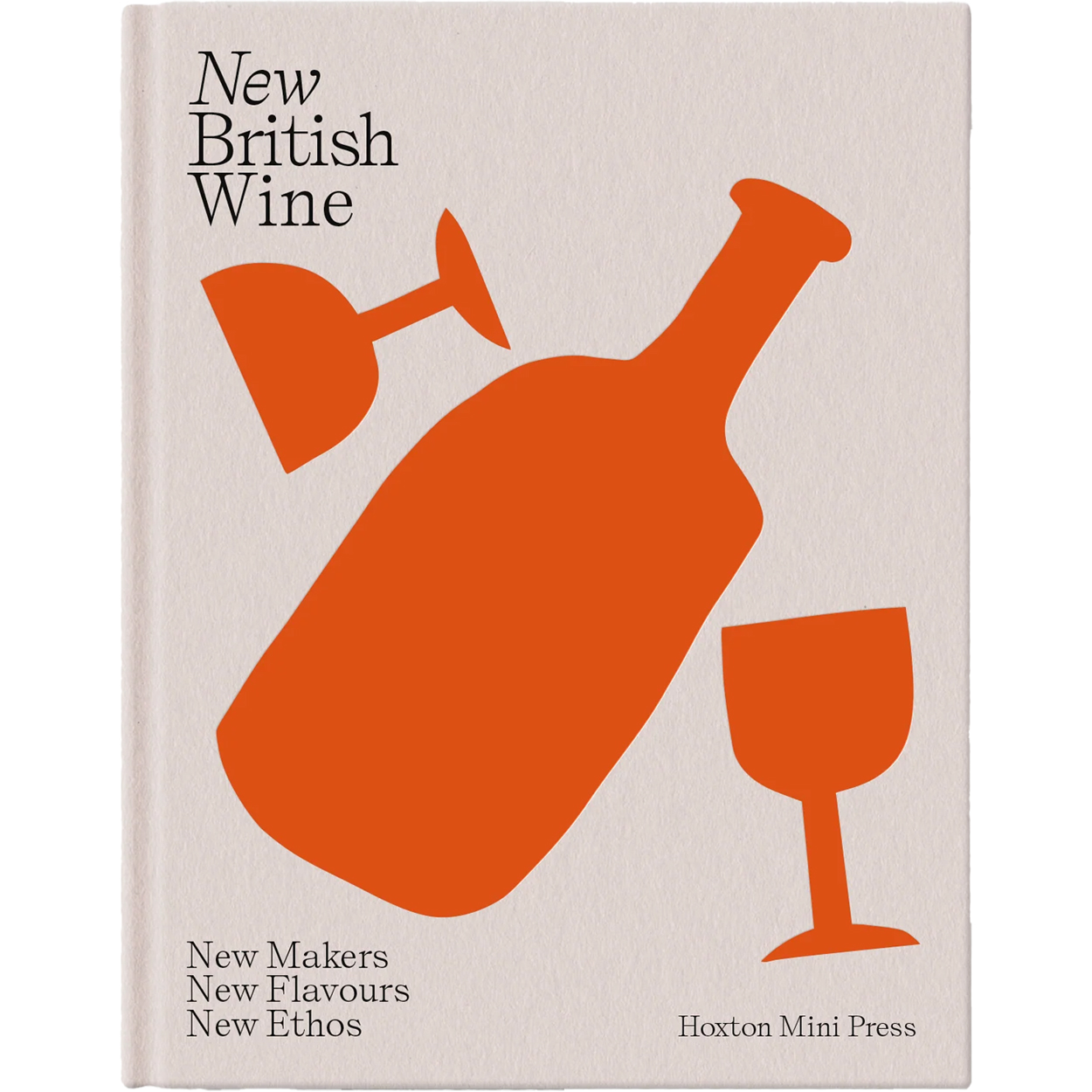 New British Wine - New Makers, New Flavours, New Ethos